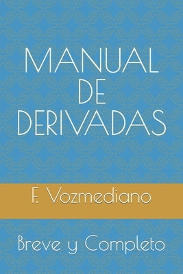 Manual de Derivadas: Breve y Completo by Vozmediano, F.