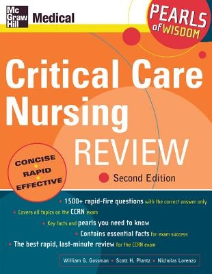 Critical Care Nursing Review: Pearls of Wisdom, Second Edition by Gossman, William