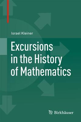 Excursions in the History of Mathematics by Kleiner, Israel