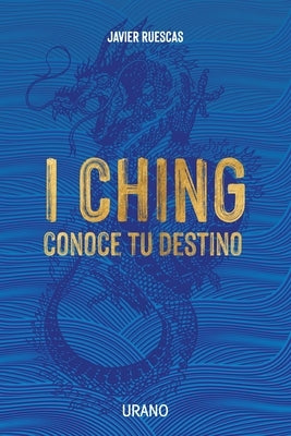 I Ching: Conoce Tu Destino by Ruescas, Javier