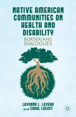 Native American Communities on Health and Disability: A Borderland Dialogues by Lovern, L.