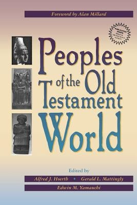 Peoples of the Old Testament World by Hoerth, Alfred J.