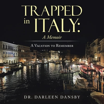 Trapped in Italy: a Memoir: A Vacation to Remember by Dansby, Darleen