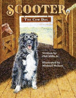 Scooter, The Cow Dog: A Time To Listen and Learn by Mills, Phil, Jr.