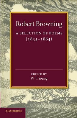 A Selection of Poems: 1835-1864 by Browning, Robert