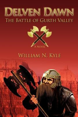 Delven Dawn: The Battle of Gurth Valley by Kyle, William N.