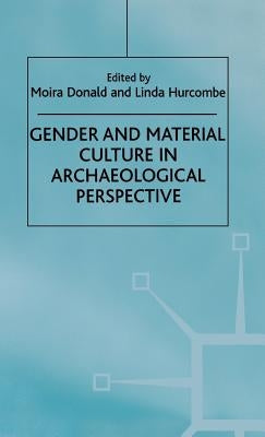 Gender and Material Culture in Archaeological Perspective by Donald, M.