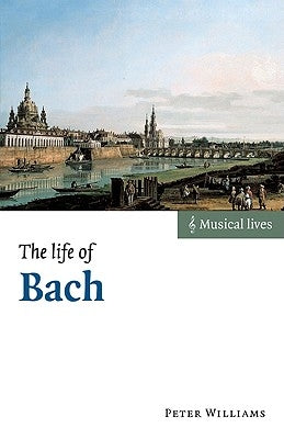 The Life of Bach by Williams, Peter