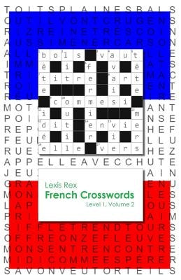 French Crosswords: Level 1, Volume 2 by Rex, Lexis