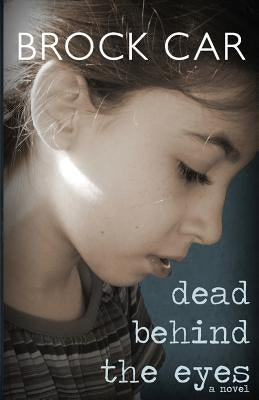 Dead Behind the Eyes by Car, Brock