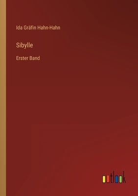 Sibylle: Erster Band by Hahn-Hahn, Ida Gräfin