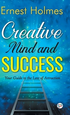 Creative Mind and Success by Ernest, Holmes