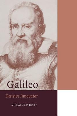 Galileo: Decisive Innovator by Sharratt, Michael