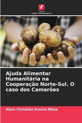 Ajuda Alimentar Humanitária na Cooperação Norte-Sul. O caso dos Camarões by Essimi Biloa, Alain Christian