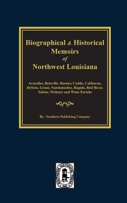 Biographical and Historical Memoirs of Northwest Louisiana by Company, Southern Publishing