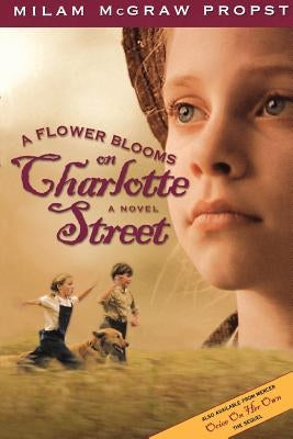 A Flower Blooms on Charlotte St by Propst, Milam McGraw