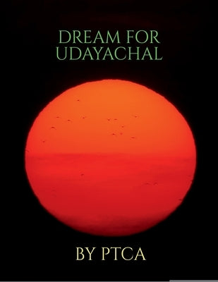 Dream for Udayachal by Ptca