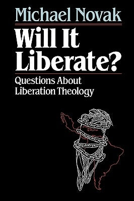 Will it Liberate ?: Questions About Liberation Theology by Novak, Michael
