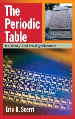 Periodic Table: Its Story and Its Significance by Scerri, Eric R.