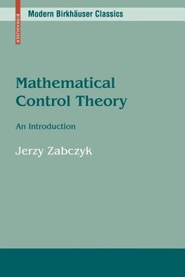 Mathematical Control Theory: An Introduction by Zabczyk, Jerzy