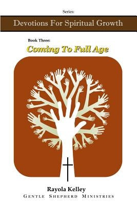 Coming to Full Age by Kelley, Rayola