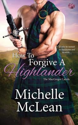 How to Forgive a Highlander by McLean, Michelle