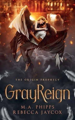 GrayReign: A Young Adult Paranormal Angel Romance by Phipps, M.A.