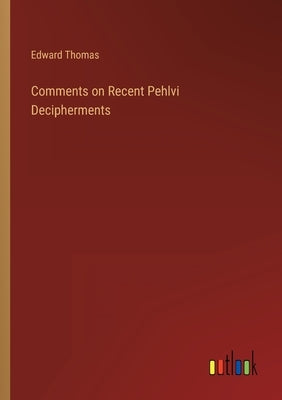 Comments on Recent Pehlvi Decipherments by Thomas, Edward