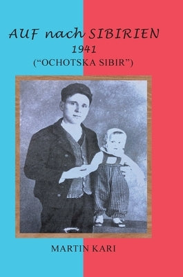 AUF nach SIBIRIEN 1941: (Ochotska Sibir) by Kari, Martin