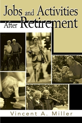 Jobs and Activities After Retirement by Miller, Vincent a.