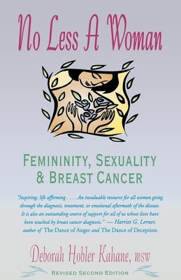 No Less a Woman: Femininity, Sexuality, and Breast Cancer by Kahane, Deborah Hobler