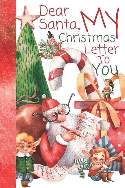 Dear Santa, My Christmas Letter To You: Write A Letter To Santa And Mail It To The North Pole Mini Activity Book For Boys And Girls by Scribblers, Krazed