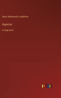 Hyperion: in large print by Longfellow, Henry Wadsworth