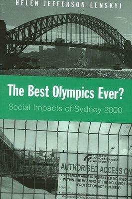 The Best Olympics Ever?: Social Impacts of Sydney 2000 by Lenskyj, Helen Jefferson