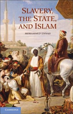Slavery, the State, and Islam by Ennaji, Mohammed