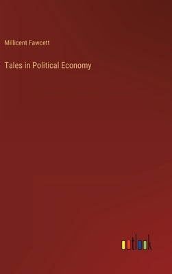 Tales in Political Economy by Fawcett, Millicent