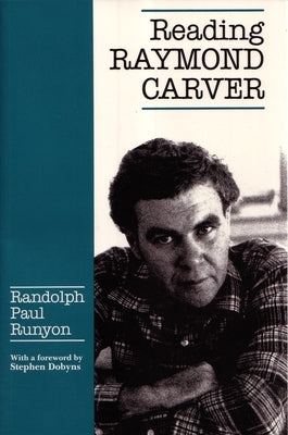 Reading Raymond Carver by Runyon, Randolph Paul