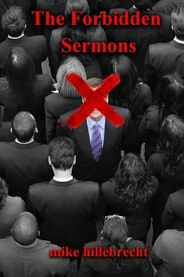 The Forbidden Sermons by Hillebrecht, Mike