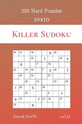 Killer Sudoku - 200 Hard Puzzles 10x10 vol.21 by Smith, David