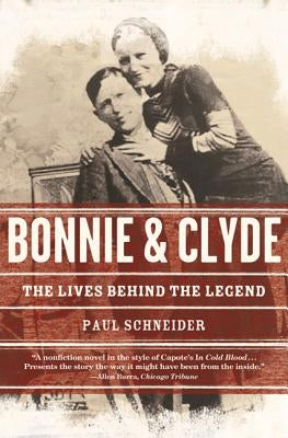 Bonnie and Clyde: The Lives Behind the Legend by Schneider, Paul