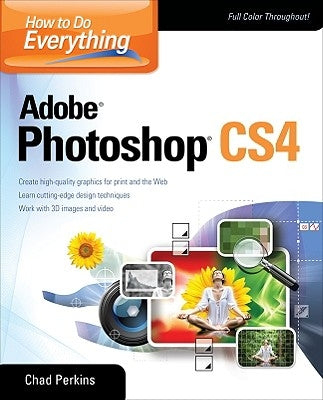 How to Do Everything Adobe Photoshop CS4 by Perkins, Chad