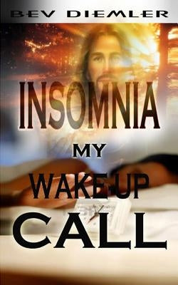 INSOMNIA My Wake-up Call by Diemler, Bev
