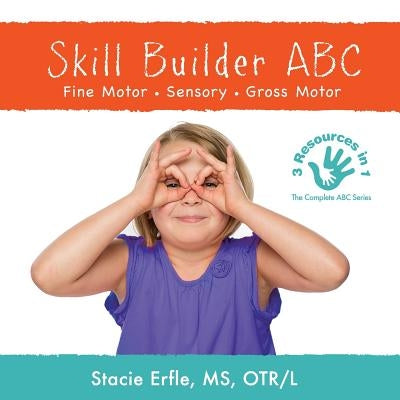 Skill Builder ABC: Fine Motor, Sensory, Gross Motor by Erfle, Stacie