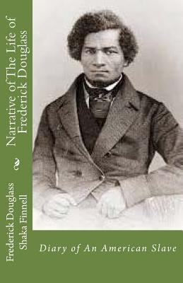 Narrative of The Life of Frederick Douglass: Diary of An American Slave by Finnell, Shaka