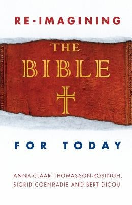 Re-Imagining the Bible for Today by Thomasson-Rosingh, Anna-Claar