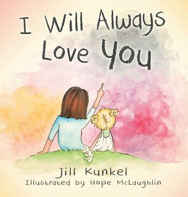 I Will Always Love You by Kunkel, Jill