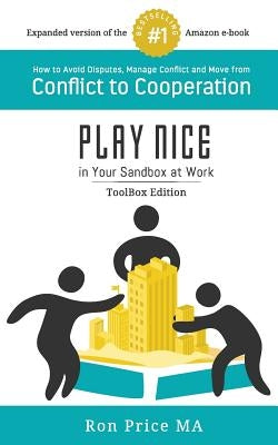 PLAY NICE in Your Sandbox at Work: TOOLBOX Edition by Price Ma, Ron