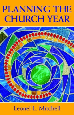 Planning the Church Year by Mitchell, Leonel L.