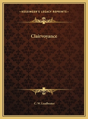 Clairvoyance by Leadbeater, C. W.