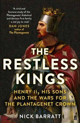 The Restless Kings: Henry II, His Sons and the Wars for the Plantagenet Crown by Barratt, Nick